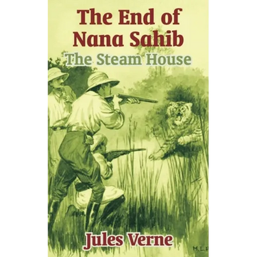 The End of Nana Sahib: The Steam House