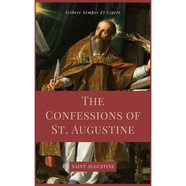The Confessions of St. Augustine: Easy to Read Layout edition including "The Life of St. Austin, or Augustine, Doctor" from the Golden Legend.