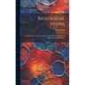 Biological Stains; a Handbook on the Nature and Uses of the Dyes Employed in the Biological Laboratory