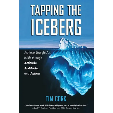 Tapping the Iceberg: Achieve Straight A's in Life Through Attitude, Aptitude, and Action