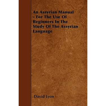 An Assyrian Manual - For The Use Of Beginners In The Study Of The Assyrian Language