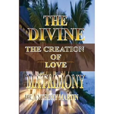 The Divine Matrimony: The Creation of Love