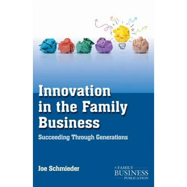 Innovation in the Family Business: Succeeding Through Generations