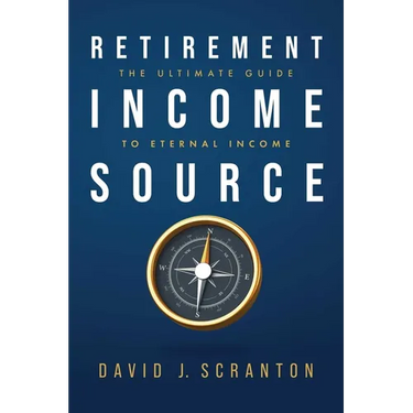 Retirement Income Source: The Ultimate Guide to Eternal Income