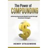 The Power of Compounding: Achieving Exponential Wealth Growth through Investment Strategies