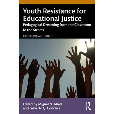 Youth Resistance for Educational Justice: Pedagogical Dreaming from the Classroom to the Streets