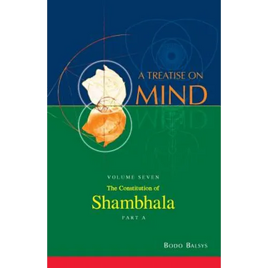 The Constitution of Shambhala (Vol. 7A of a Treatise on Mind)