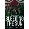Bleeding The Sun: WWII Novel