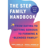 The Stepfamily Handbook: From Dating, to Getting Serious, to forming a "Blended Family"
