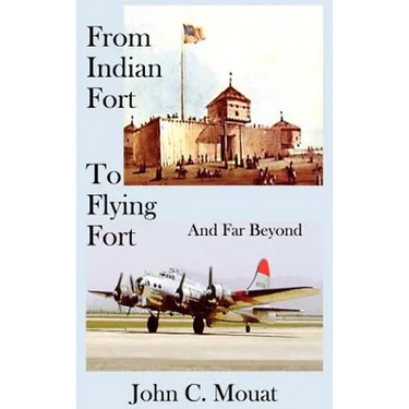 FROM INDIAN FORT TO FLYING FORT -And Far Beyond