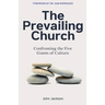 The Prevailing Church: Confronting the Five Giants of Culture