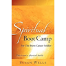 Spiritual Boot Camp: For The Brave Cancer Soldier