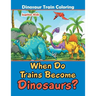 When Do Trains Become Dinosaurs?: Dinosaur Train Coloring