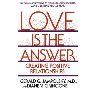 Love Is the Answer: Creating Positive Relationships