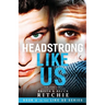 Headstrong Like Us