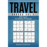 Travel Sudoku Vol. 1: 200 Easy to Hard Puzzles