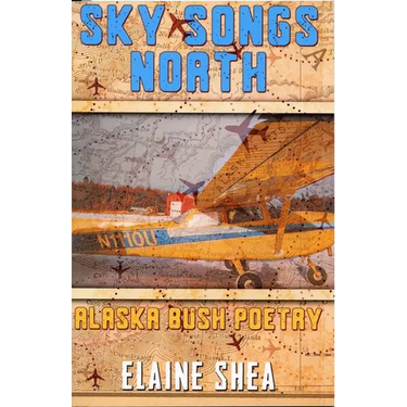 Sky Songs North: Alaska Bush Poetry