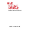 Give Receive Improve: A New Manager's Guide to Feedback and Improvement