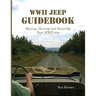 WWII Jeep Guidebook: Buying, Owning and Enjoying Your WWII jeep