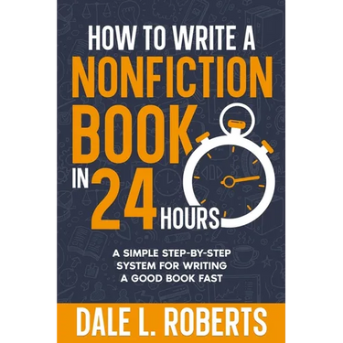 How to Write a Nonfiction Book in 24 Hours: A Simple Step-by-Step System for Writing a Good Book Fast