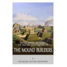 Native American Tribes: The History and Culture of the Mound Builders