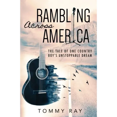 Rambling Across America: The Tale of One Country Boy's Unstoppable Dream
