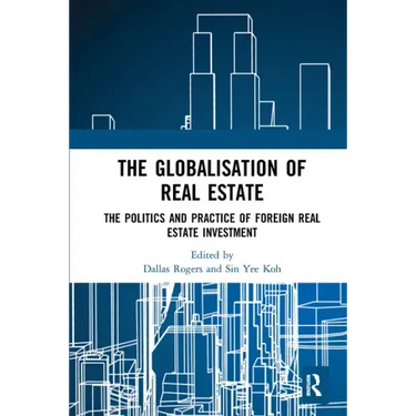 The Globalisation of Real Estate: The Politics and Practice of Foreign Real Estate Investment