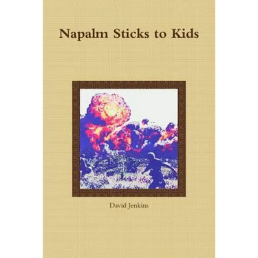 Napalm Sticks to Kids