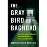 The Gray Bird of Baghdad: An Ex-Secret Service Agent's Desperate Mission to Save an Iraqi Scientist