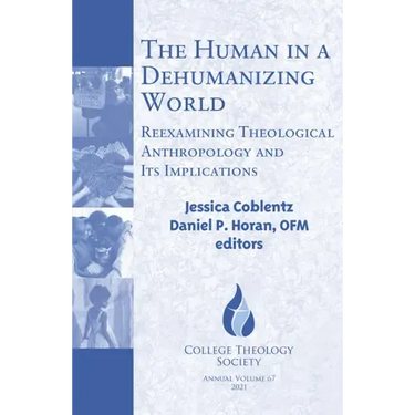 The Human in a Dehumanizing World: Reexamining Theological Anthropology and Its Implications