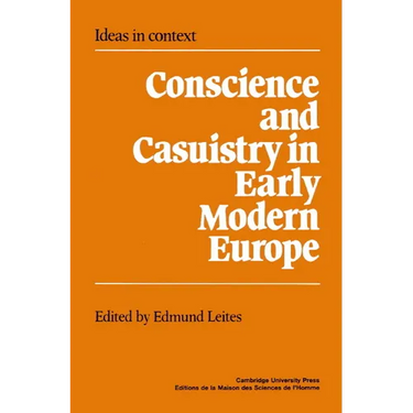 Conscience and Casuistry in Early Modern Europe