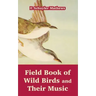 Field Book of Wild Birds and Their Music