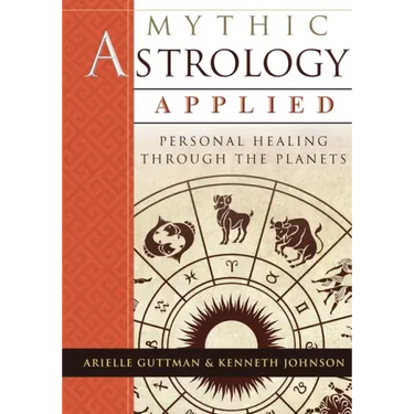 Mythic Astrology Applied: Personal Healing Through the Planets