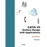 CATIA V5 Surface Design with Applications: A Step by Step Guide