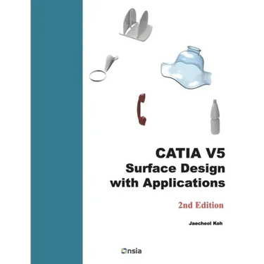 CATIA V5 Surface Design with Applications: A Step by Step Guide