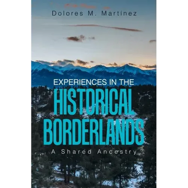 Experiences in the Historical Borderlands: A Shared Ancestry