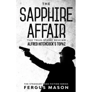 The Sapphire Affair: The True Story Behind Alfred Hitchcock's Topaz