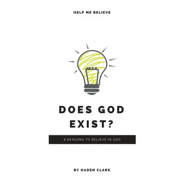 Does God Exist?: 8 Reasons to Believe in God