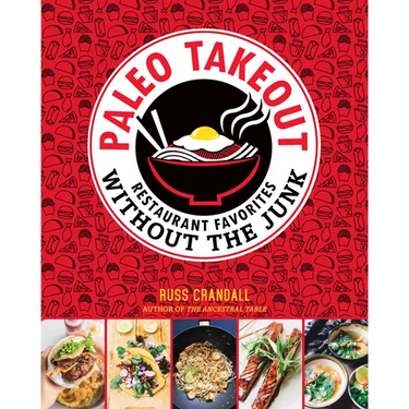 Paleo Takeout: Restaurant Favorites Without the Junk