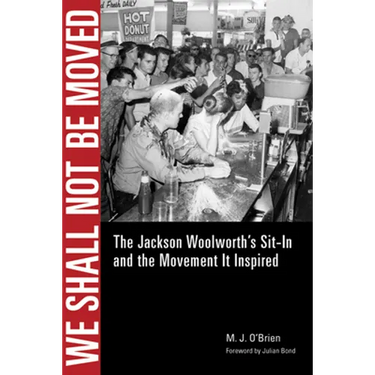 We Shall Not Be Moved: The Jackson Woolworth's Sit-In and the Movement It Inspired