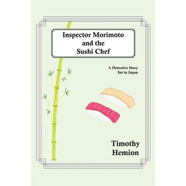 Inspector Morimoto and the Sushi Chef: A Detective Story set in Japan