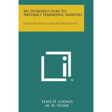 An Introduction to Abstract Harmonic Analysis: University Series in Higher Mathematics
