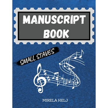 Manuscript Book Small Staves: Great Music Writing Notebook Small Staff, Blank Sheet Music Notebook!