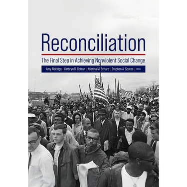Reconciliation: The Final Step in Achieving Nonviolent Social Change
