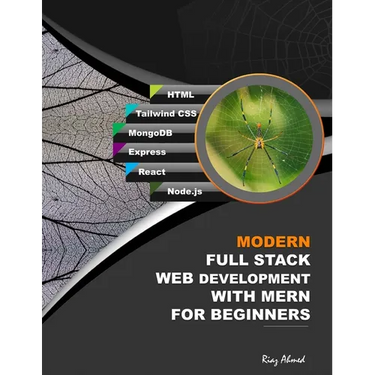 Modern Full Stack Web Development With MERN For Beginners: Develop Real-World Projects With HTML, Tailwind CSS, MongoDB, Express, React, and Node.js