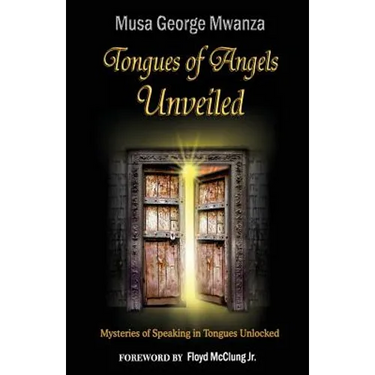 Tongues of Angels Unveiled: mysteries of speaking in tongues unlocked