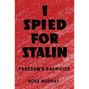 I Spied for Stalin: Freedom's Sacrifice