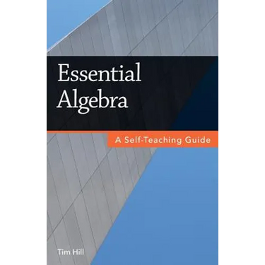 Essential Algebra: A Self-Teaching Guide