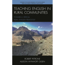 Teaching English in Rural Communities: Toward a Critical Rural English Pedagogy