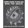 Hard Maze Puzzles Book For Adults: 200 Maze puzzle for adults, Brain Challenging Maze Game Book for adults, Teens, Young Adults, Senior, Large Print.
